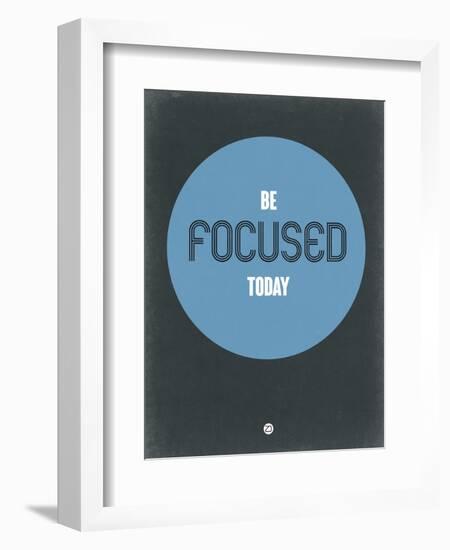 Be Focused Today 2-NaxArt-Framed Art Print