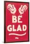 Be Glad Slogan-null-Framed Art Print