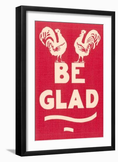 Be Glad Slogan-null-Framed Art Print