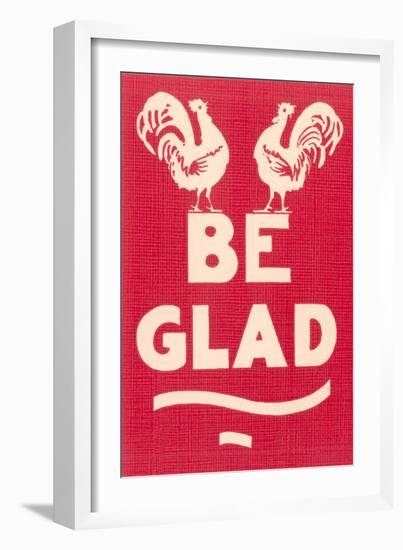 Be Glad Slogan-null-Framed Art Print