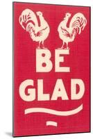 Be Glad Slogan-null-Mounted Art Print