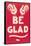 Be Glad Slogan-null-Framed Stretched Canvas