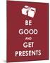 Be Good and Get Presents-null-Mounted Giclee Print
