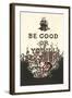 Be Good or You'll Be Sorry-null-Framed Art Print
