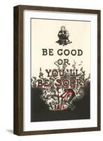 Be Good or You'll Be Sorry-null-Framed Art Print