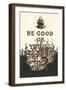 Be Good or You'll Be Sorry-null-Framed Art Print