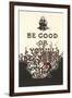 Be Good or You'll Be Sorry-null-Framed Art Print