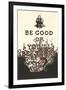 Be Good or You'll Be Sorry-null-Framed Art Print