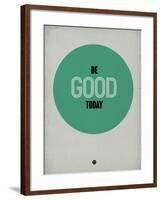 Be Good Today 1-NaxArt-Framed Art Print