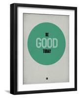 Be Good Today 1-NaxArt-Framed Art Print