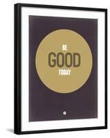 Be Good Today 2-NaxArt-Framed Art Print