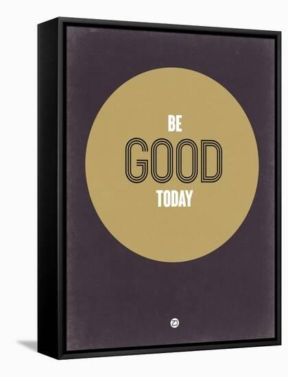 Be Good Today 2-NaxArt-Framed Stretched Canvas
