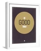 Be Good Today 2-NaxArt-Framed Art Print