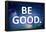 Be Good-null-Framed Poster