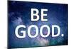 Be Good-null-Mounted Poster