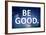 Be Good-null-Framed Poster