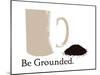 Be Grounded-Tenisha Proctor-Mounted Art Print