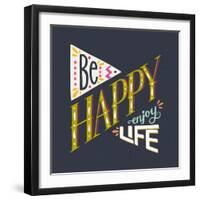 Be Happy Enjoy Life Hand Lettering Quote. Hand Drawn Typography Poster Can Be Used for T-Shirt An-TashaNatasha-Framed Art Print