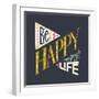 Be Happy Enjoy Life Hand Lettering Quote. Hand Drawn Typography Poster Can Be Used for T-Shirt An-TashaNatasha-Framed Art Print