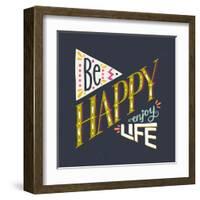 Be Happy Enjoy Life Hand Lettering Quote. Hand Drawn Typography Poster Can Be Used for T-Shirt An-TashaNatasha-Framed Art Print