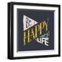 Be Happy Enjoy Life Hand Lettering Quote. Hand Drawn Typography Poster Can Be Used for T-Shirt An-TashaNatasha-Framed Art Print