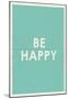 Be Happy Typography-null-Mounted Poster