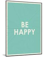 Be Happy Typography-null-Mounted Art Print