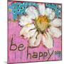 Be Happy-Blenda Tyvoll-Mounted Giclee Print