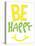 Be Happy-Jace Grey-Stretched Canvas