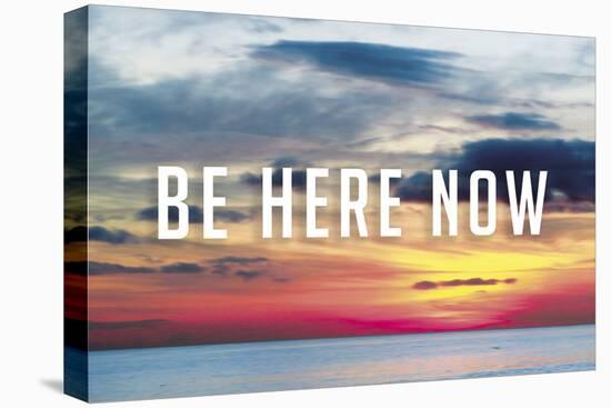 Be Here Now-Bill Philip-Stretched Canvas