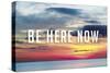 Be Here Now-Bill Philip-Stretched Canvas