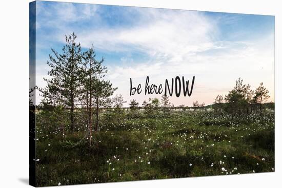 Be Here Now-null-Stretched Canvas