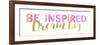 Be Inspired-Bella Dos Santos-Framed Premium Giclee Print