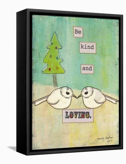 Be Kind and Loving-Tammy Kushnir-Framed Stretched Canvas