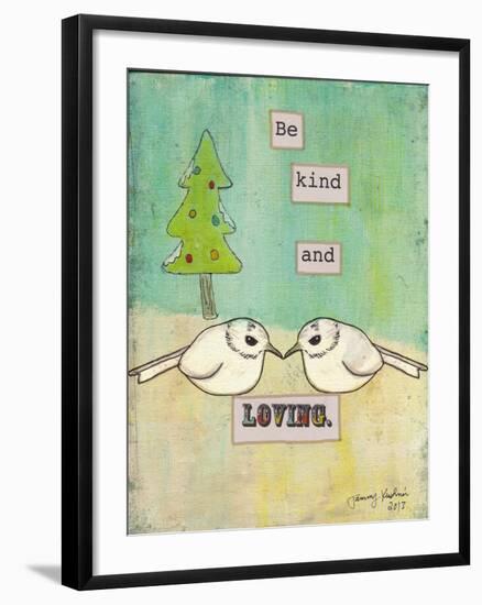 Be Kind and Loving-Tammy Kushnir-Framed Giclee Print