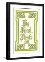 Be Kind, That's All-null-Framed Art Print