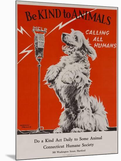 Be Kind to Animals, Calling All Humans, Humane Society Poster-null-Mounted Giclee Print