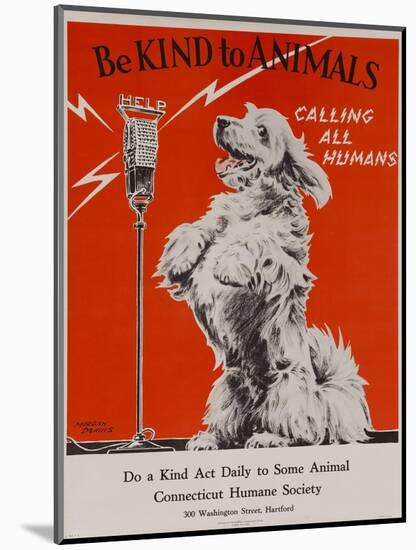 Be Kind to Animals, Calling All Humans, Humane Society Poster-null-Mounted Giclee Print