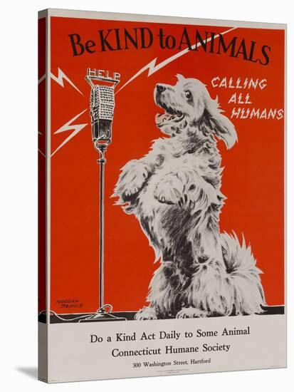 Be Kind to Animals, Calling All Humans, Humane Society Poster-null-Stretched Canvas