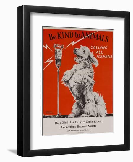 Be Kind to Animals, Calling All Humans, Humane Society Poster-null-Framed Premium Giclee Print