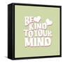 Be Kind to Your Mind-Daniela Santiago-Framed Stretched Canvas