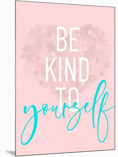 Be Kind To Yourself-Anna Quach-Mounted Art Print