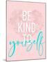 Be Kind To Yourself-Anna Quach-Mounted Art Print