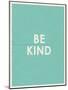 Be Kind Typography-null-Mounted Art Print