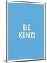 Be Kind Typography-null-Mounted Art Print