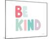 Be Kind-Ann Kelle-Mounted Art Print