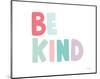 Be Kind-Ann Kelle-Mounted Art Print