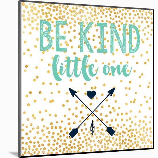 Be Kind-Evangeline Taylor-Mounted Art Print