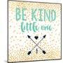 Be Kind-Evangeline Taylor-Mounted Art Print