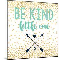 Be Kind-Evangeline Taylor-Mounted Art Print